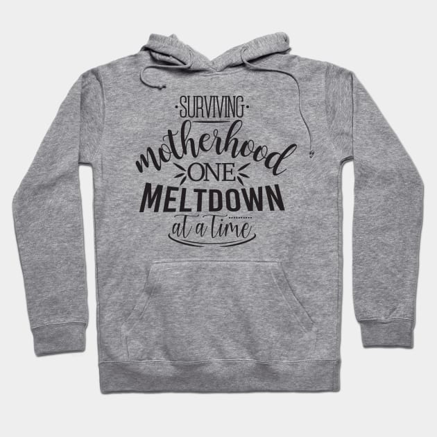 Surviving Motherhood One Meltdown at the Time Hoodie by armodilove